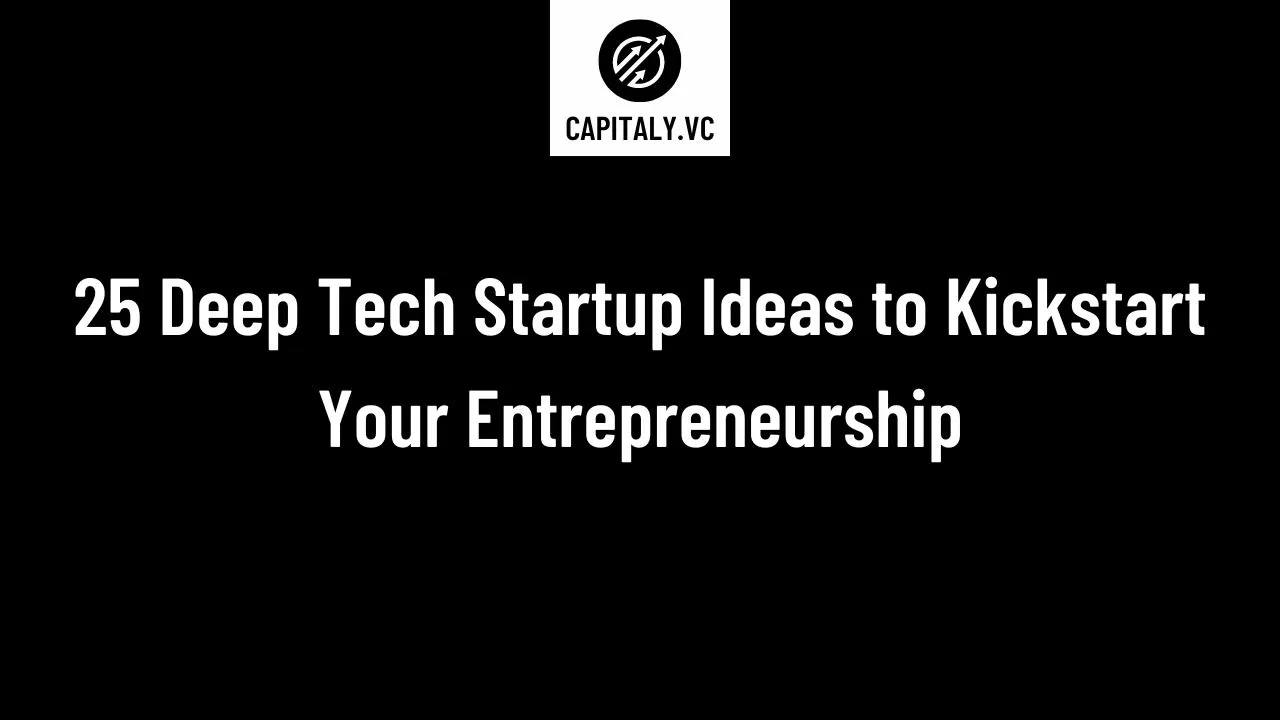 25 Deep Tech Startup Ideas to Kickstart Your Entrepreneurship