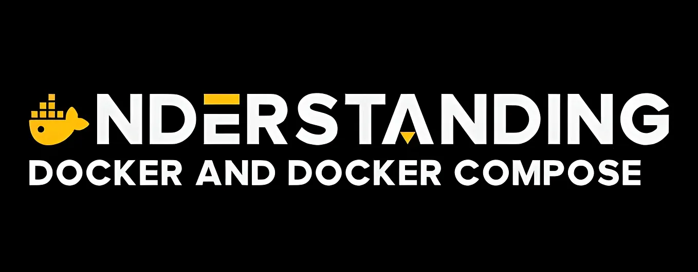 Understanding DOCKER and DOCKER COMPOSE