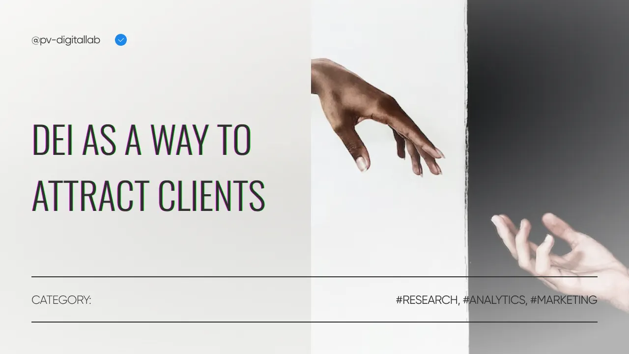 Diversity, equity, and inclusion. DEI as a way to attract clients