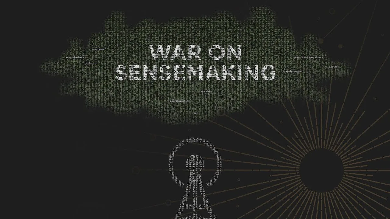 The War on Sensemaking