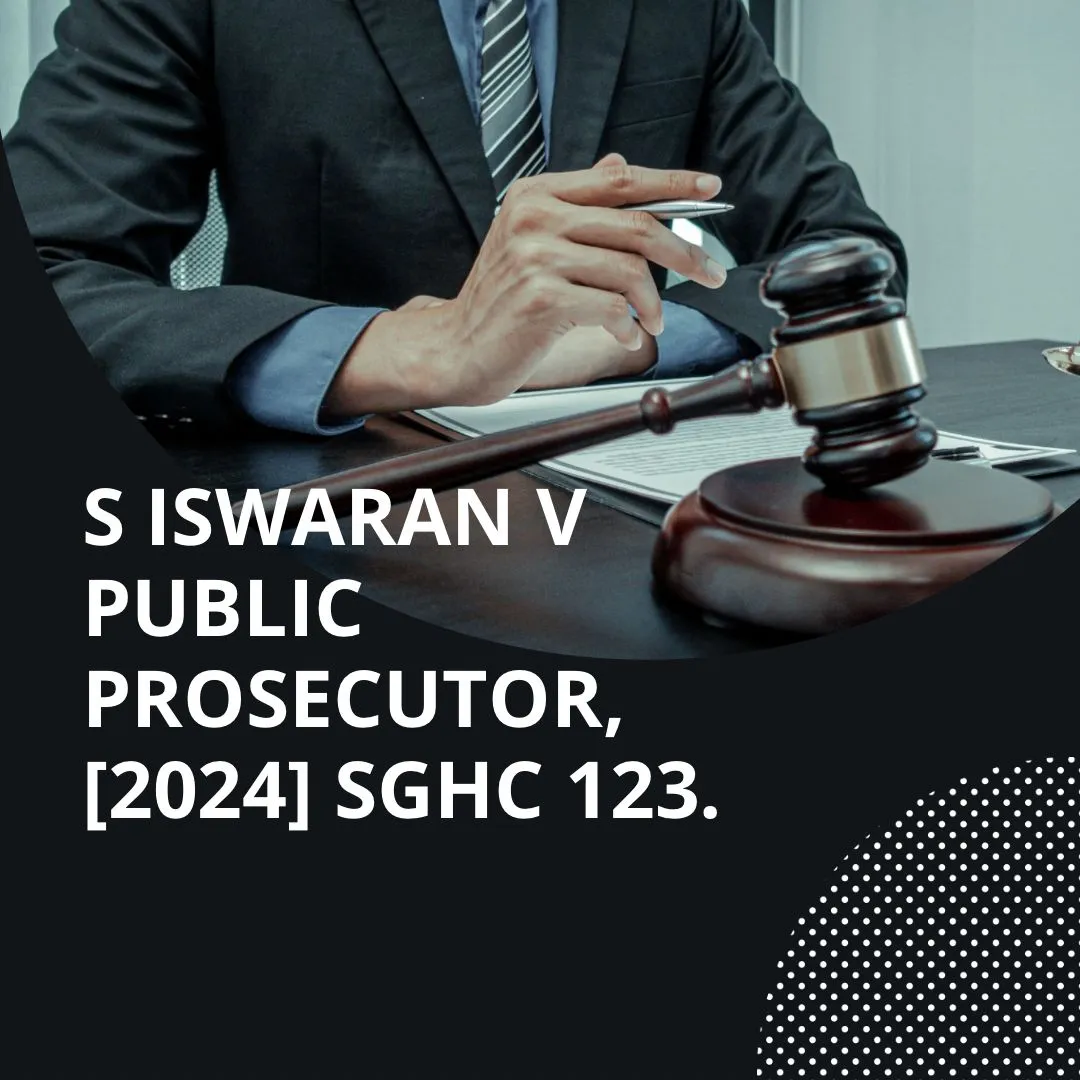 S Iswaran v Public Prosecutor, [2024] SGHC 123.