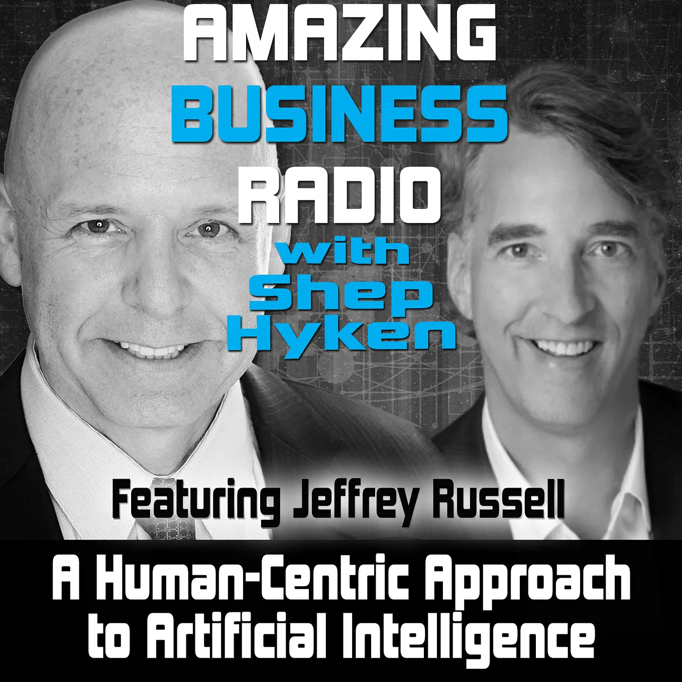 A Human-Centric Approach to Artificial Intelligence with Jeffrey Russell