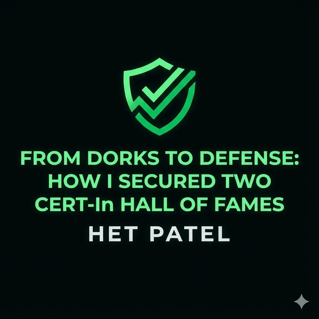 From Dorks to Defense: How I Secured Two CERT-In Hall of Fames