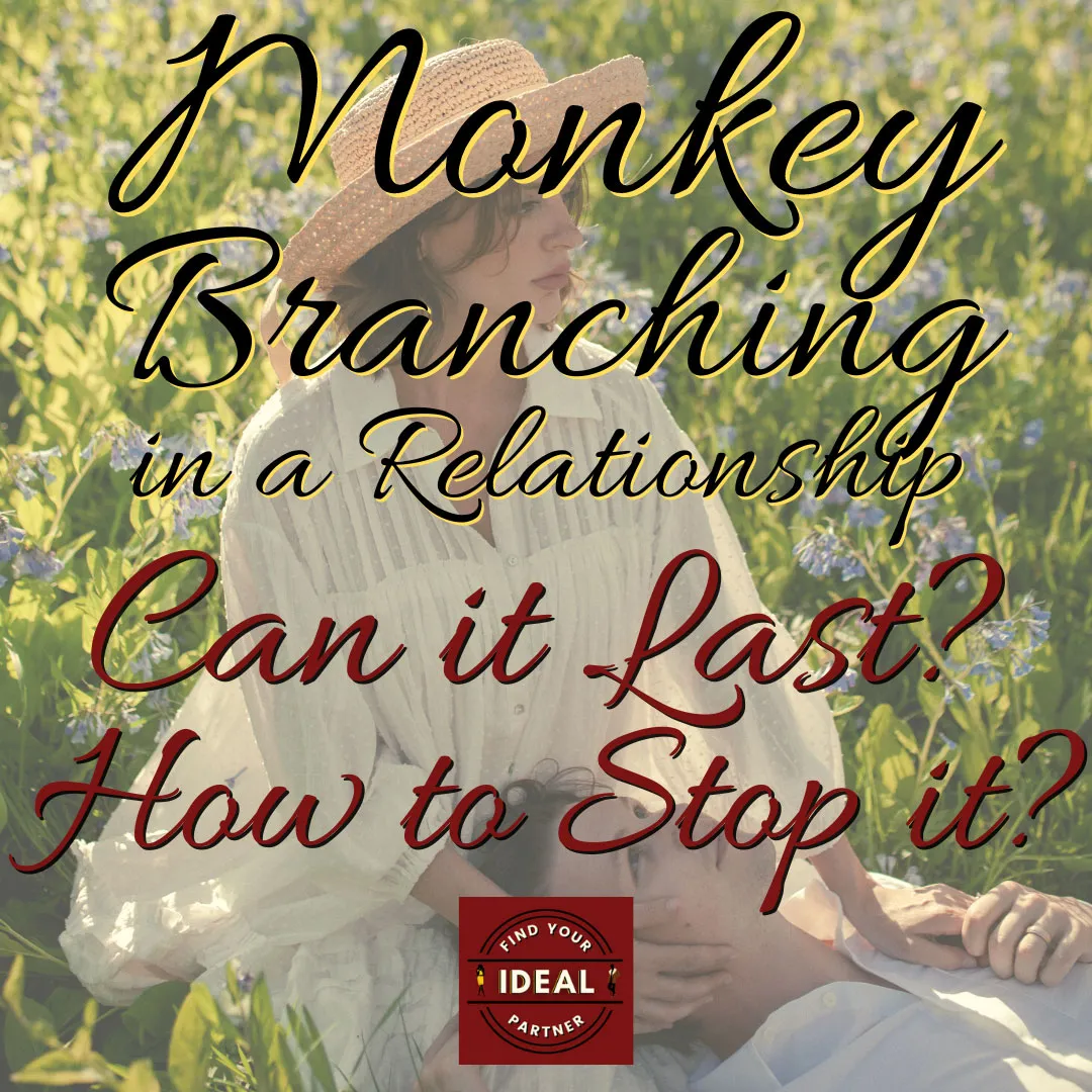 Monkey Branching in a Relationship — Can it Last? How to Stop It?