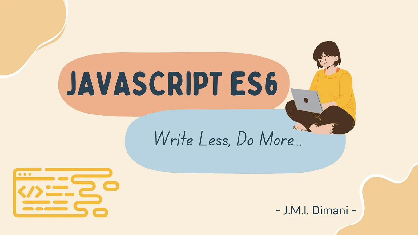 JavaScript ES6: The ‘Write Less, Do More’ Revolution