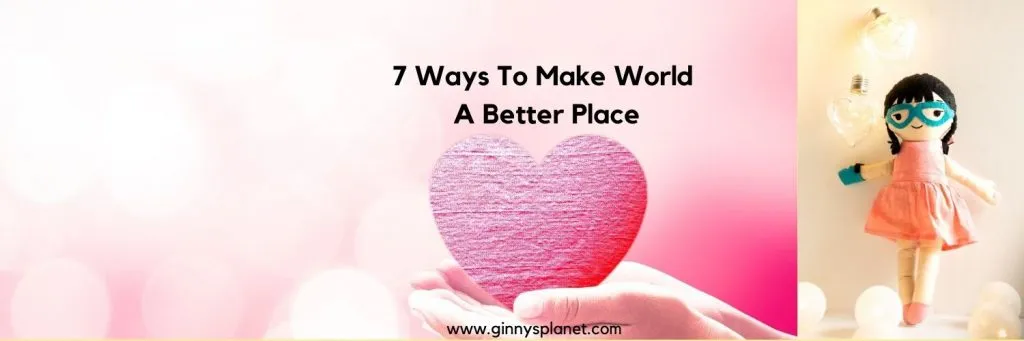 How to make world a better place