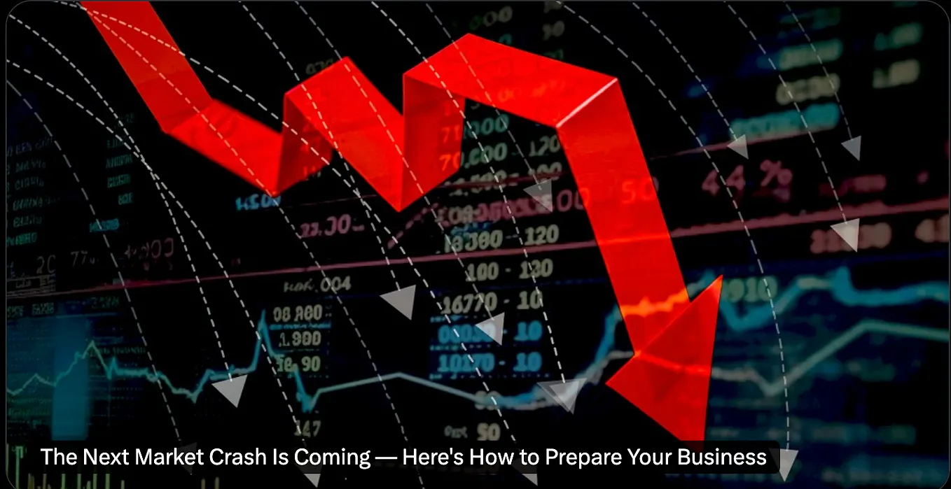 The Next Market Crash Is Coming — Here’s How to Prepare Your Business