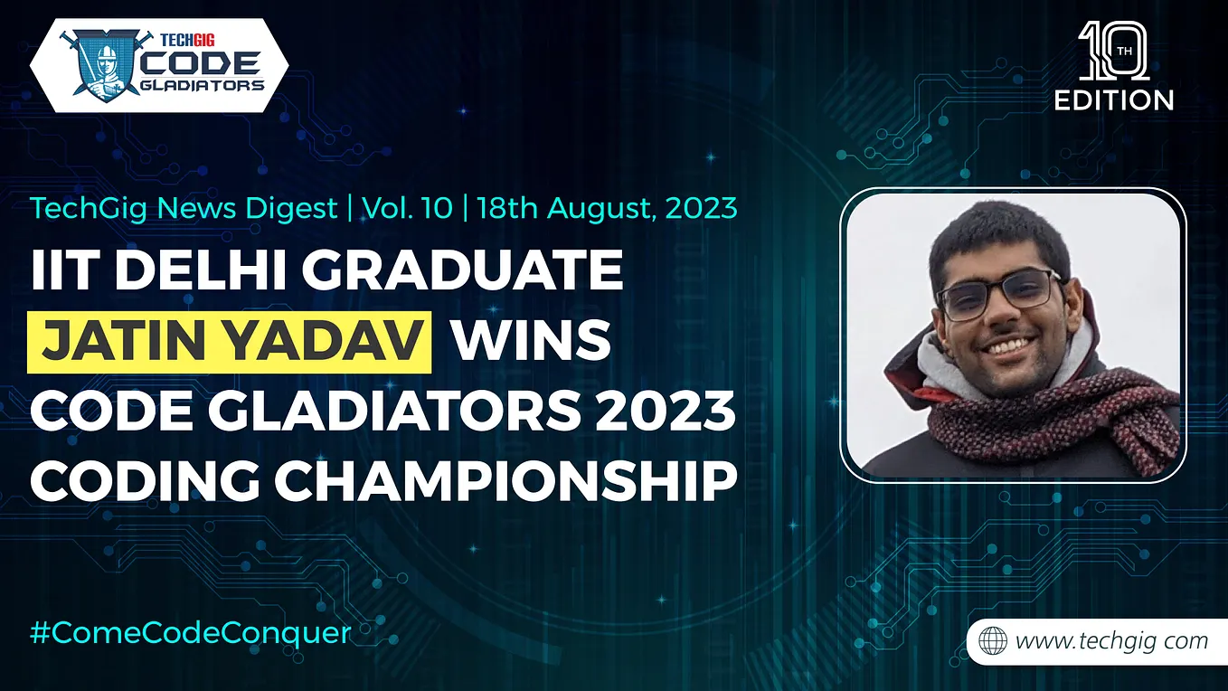IIT Delhi graduate Jatin Yadav wins the 10th edition of Code Gladiators 2023