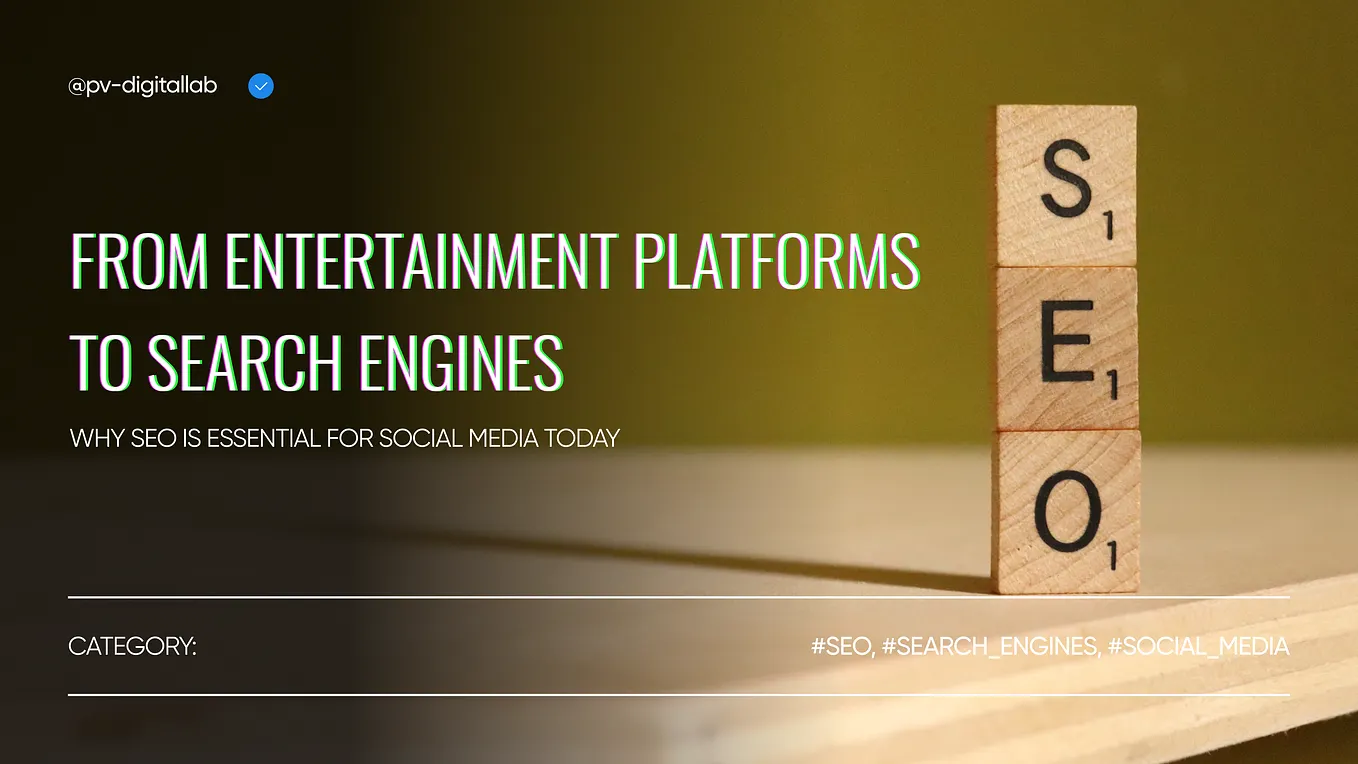 From Entertainment Platforms to Search Engines: Why SEO is Essential for Social Media Today