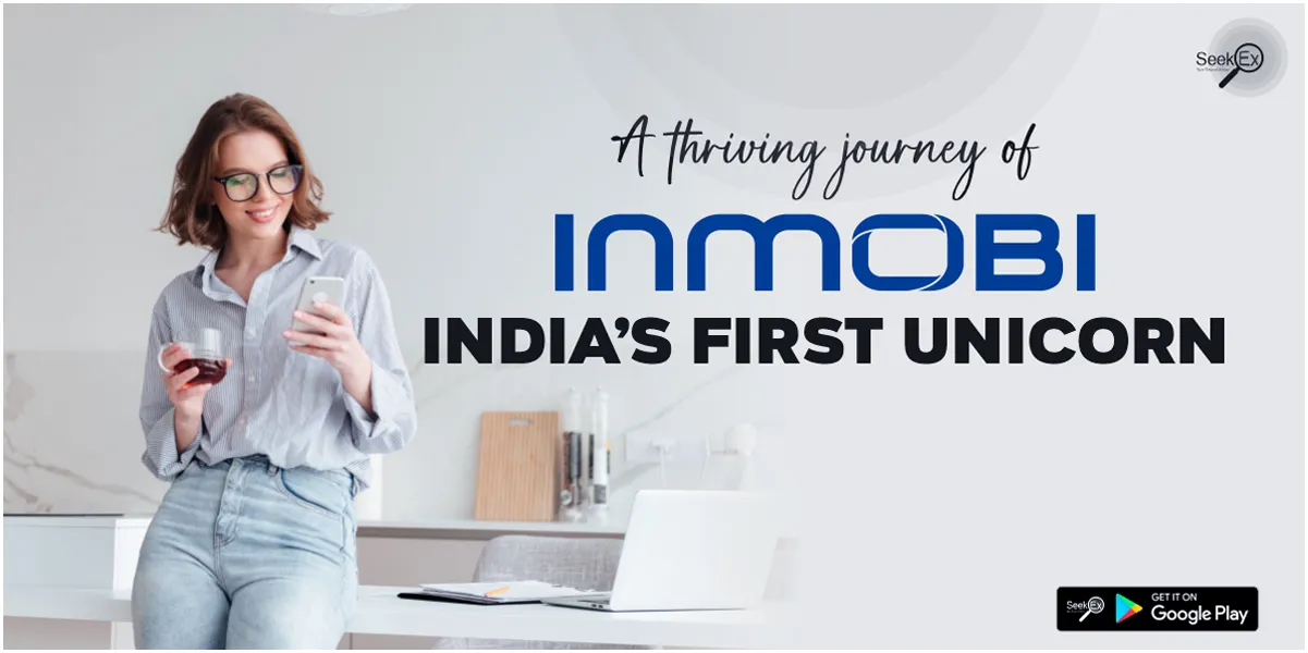 A Thriving Journey of InMobi, India’s First Unicorn