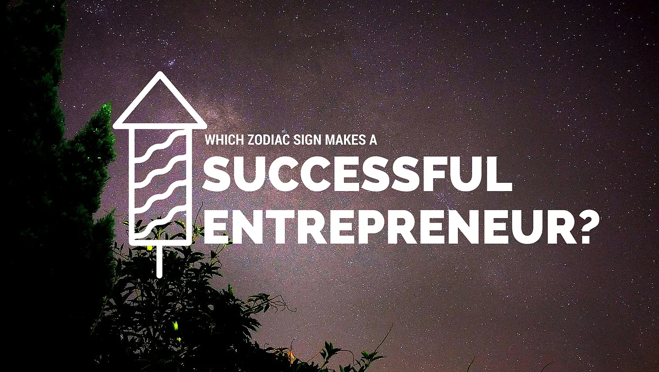 Which Zodiac Sign Makes A Successful Entrepreneur?