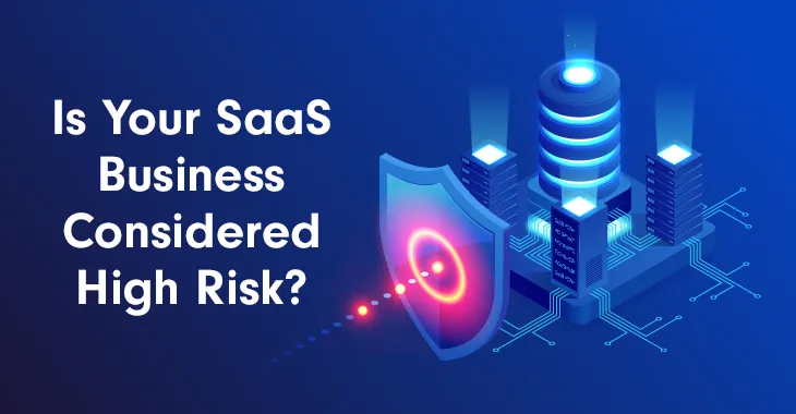 Is Your SaaS Business Considered High Risk?