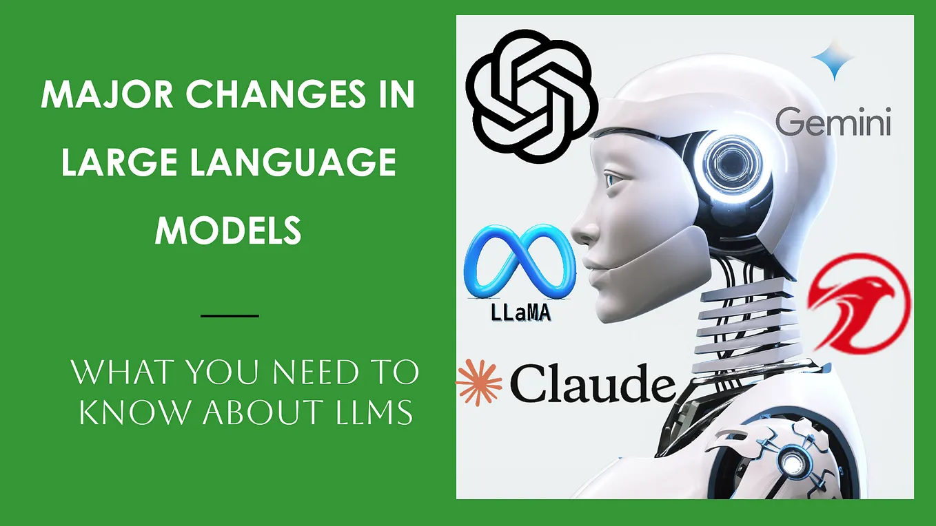 Major Changes in Large Language Models (LLMs) You Need to Know in 2024