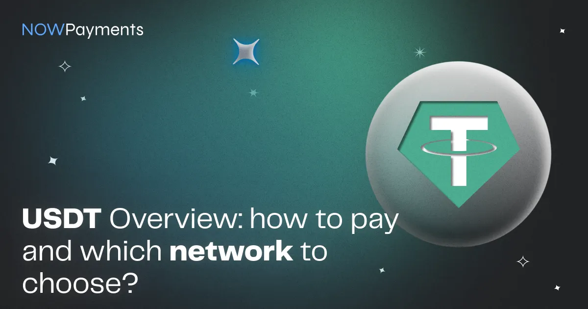 USDT Overview: How to Pay and Which Network to Choose?