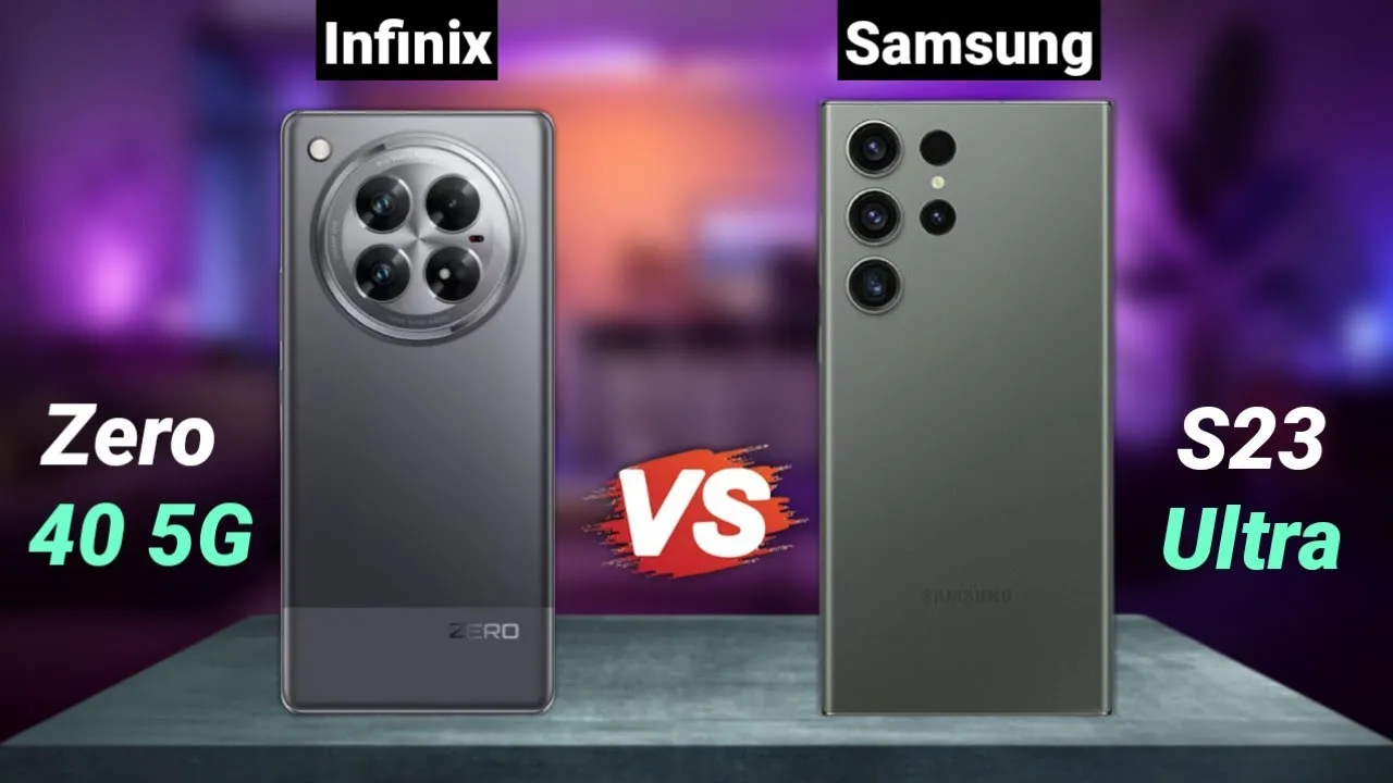 Infinix note zero 40 Vs Samsung’s galaxy s23 ultra;