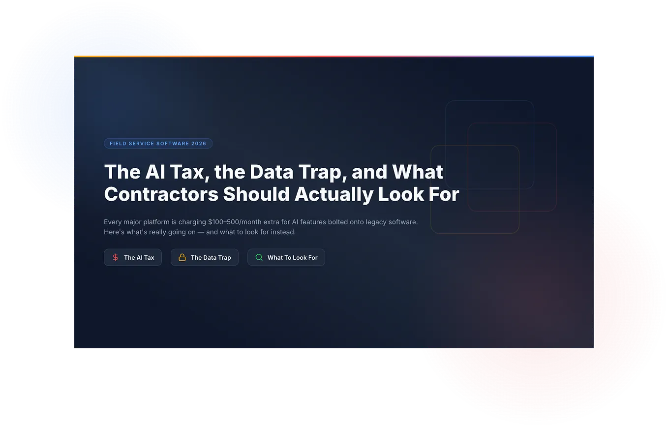 Field Service Software in 2026 — The AI Tax, the Data Trap, and What Contractors Should Actually…