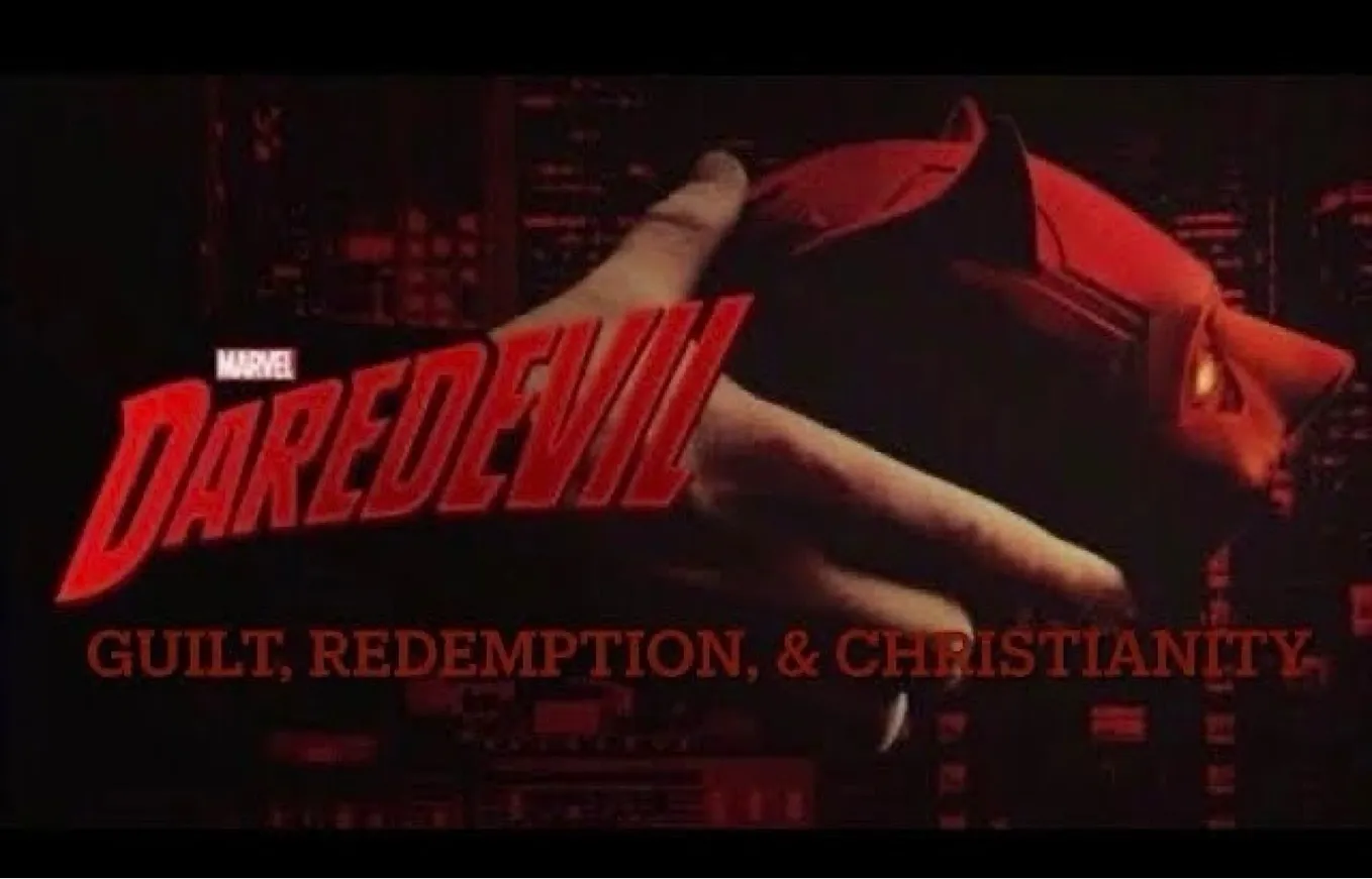 Marvel’s Daredevil: Guilt, Redemption, & Christianity