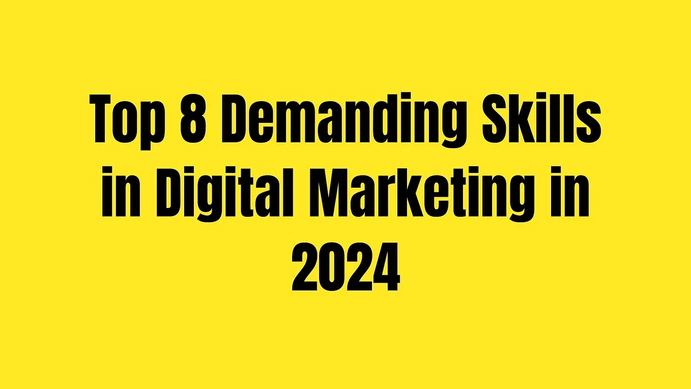 Top 8 Demanding Skills in Digital Marketing in 2024