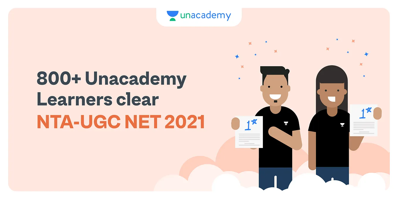 Unacademy Learners ace NTA-UGC NET 2021 to kickstart their journey as Professors