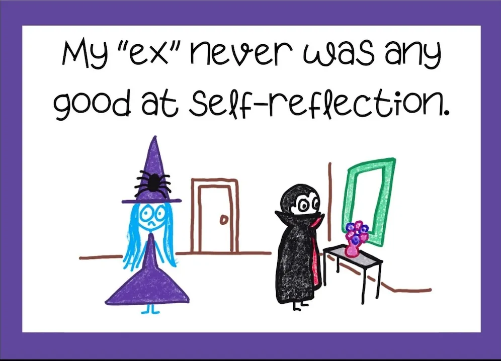 Cartoon Witchy with Vladimir the Vampire staring into the mirror but being a vampire, he has no reflection. She says “My ex never was any good at self-reflection.”