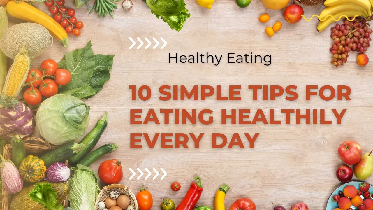 10 Simple Tips for Healthy Eating Every Day — Nourishment Key