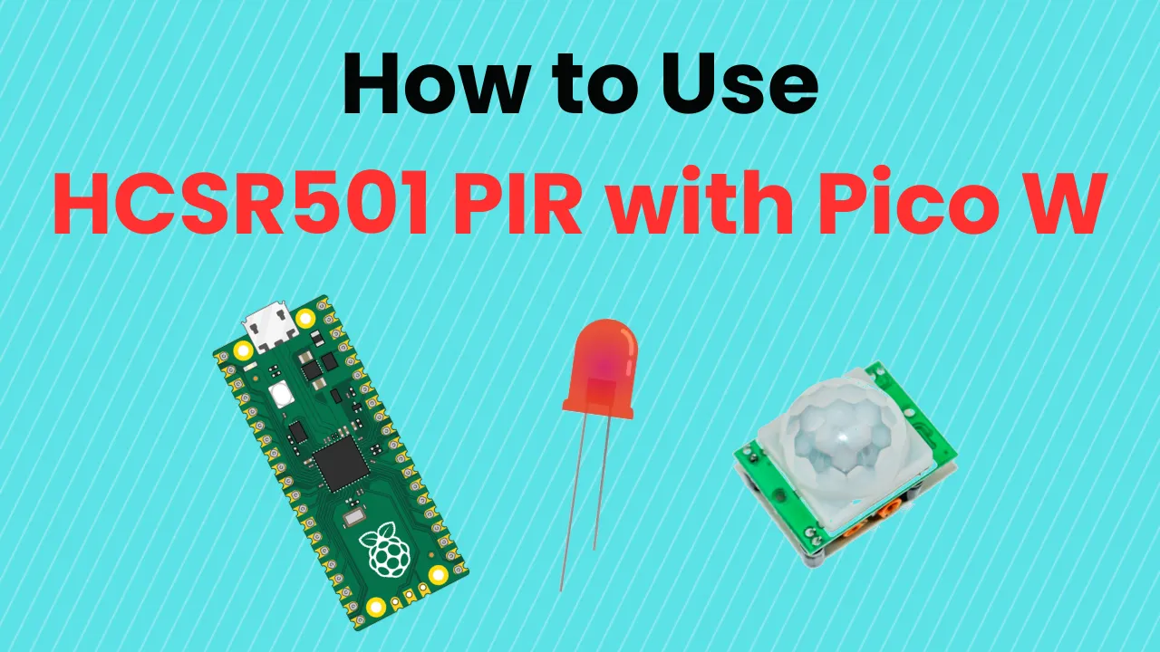 How to Connect and Use the HCSR501 PIR Sensor with a Raspberry Pi Pico/Pico W