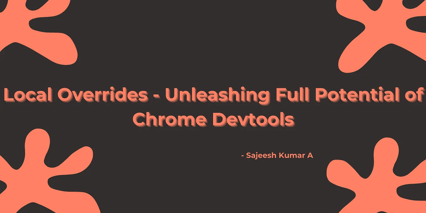 Local Overrides - Unleashing Full Potential of Chrome Devtools
