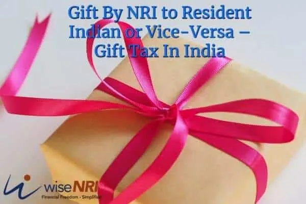 Gift by NRI to Resident Indian or Vice-Versa — NRI Gift Tax In India