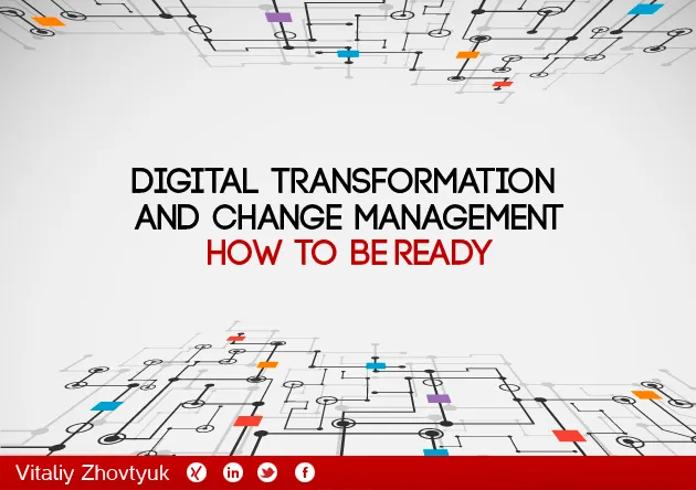 Digital Transformation & Change Management: How to Be Ready