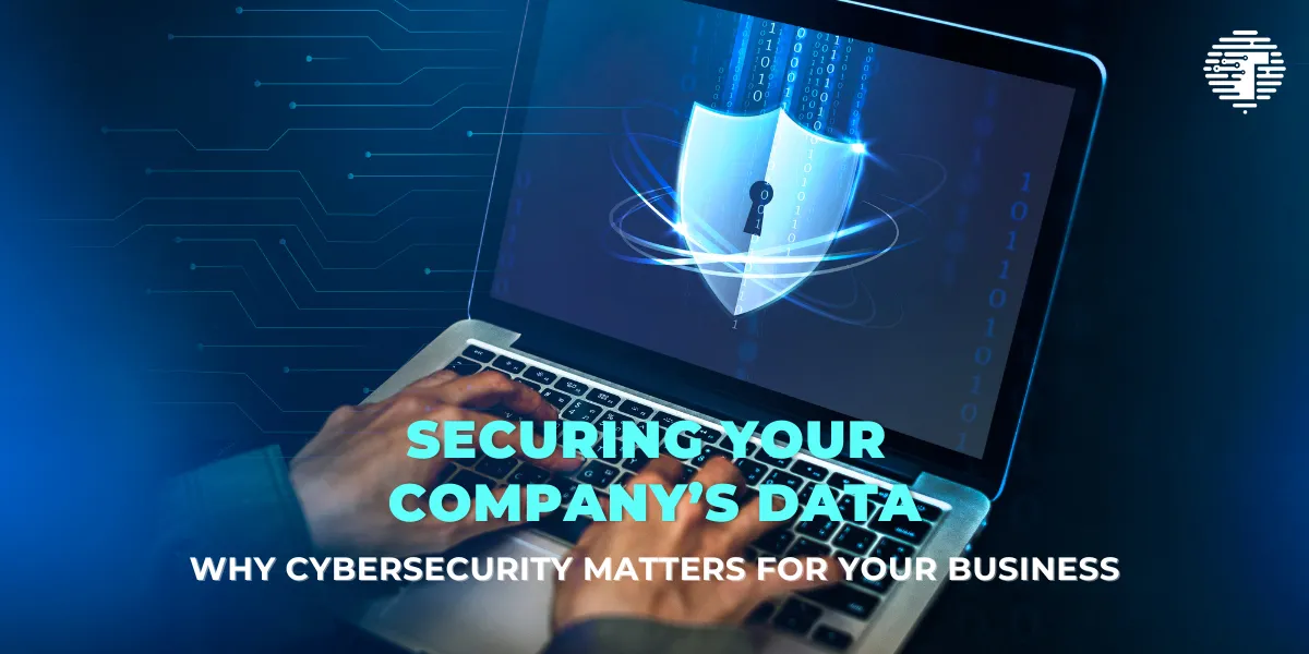 Why Cybersecurity Matters for Your Business