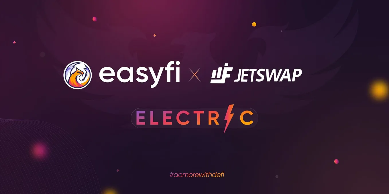 EasyFi & JetSwap team up to enable multi-chain liquidity for Margin Trading on Electric