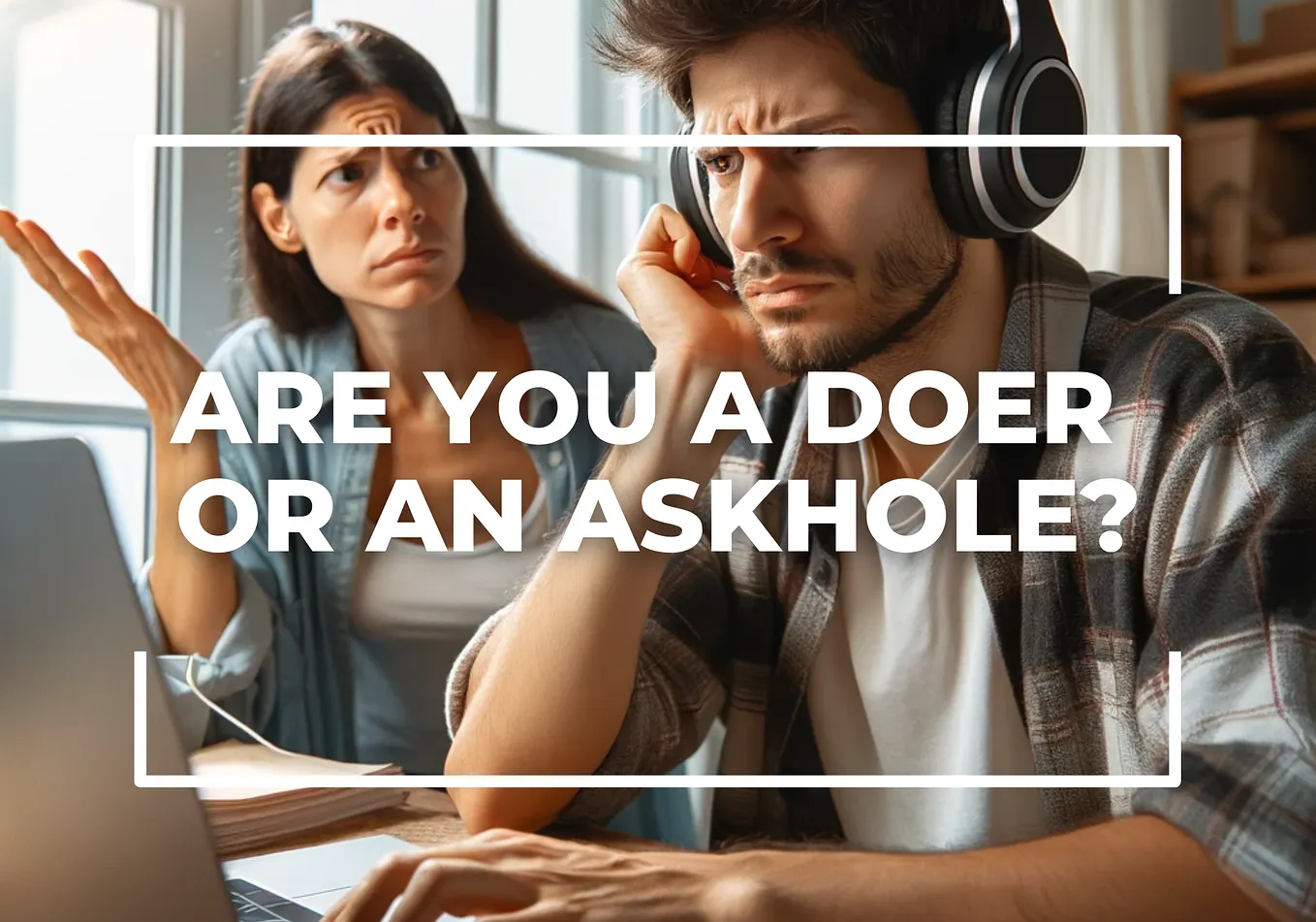 The Askhole Phenomenon: Embracing True Success by Listening and Taking Action