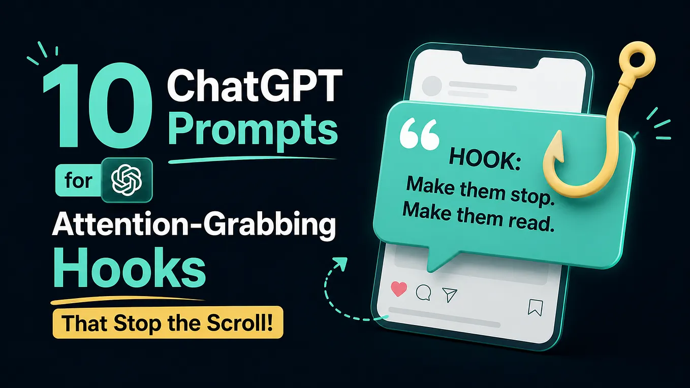 10 ChatGPT Prompts for Attention-Grabbing Hooks That Stop the Scroll!