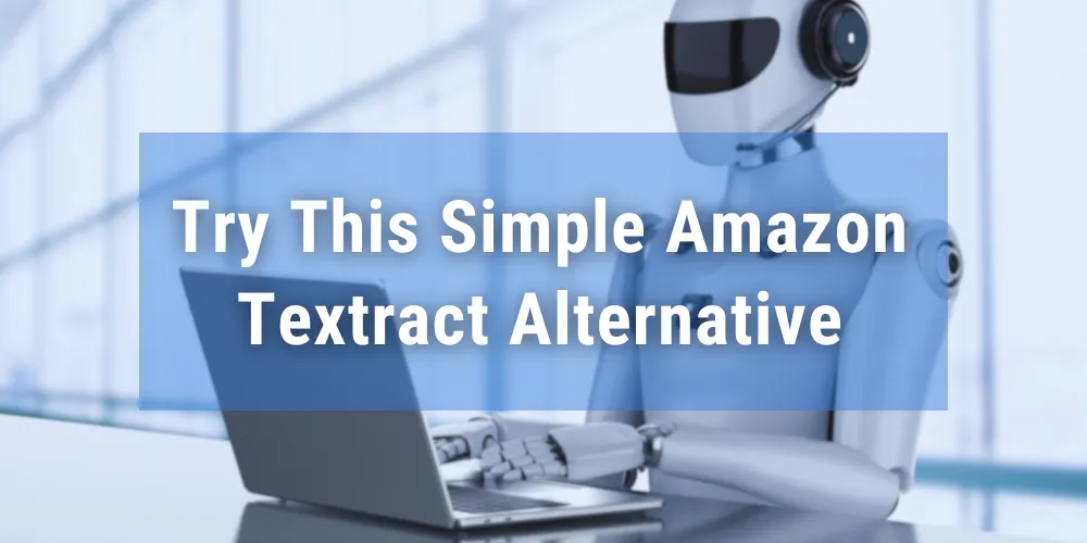 Try This Simple Amazon Textract Alternative