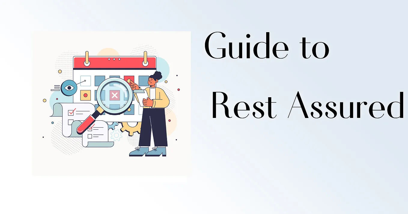 A Beginner’s Guide to Learning Rest Assured — Java for API Automation.