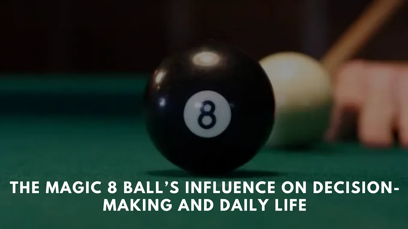 The Magic 8 Ball’s Influence on Decision-Making and Daily Life