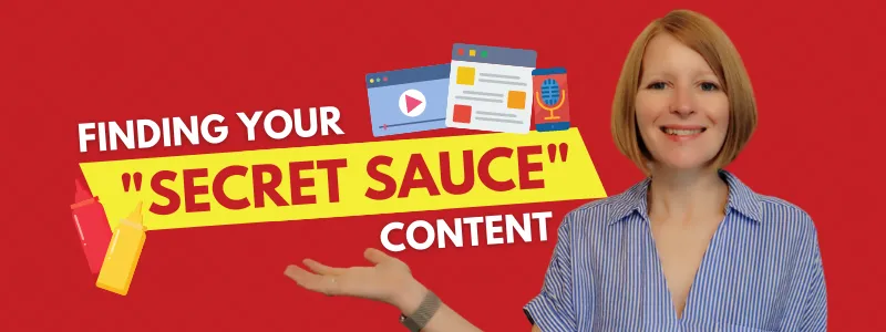 Finding Your “Secret Sauce” Content