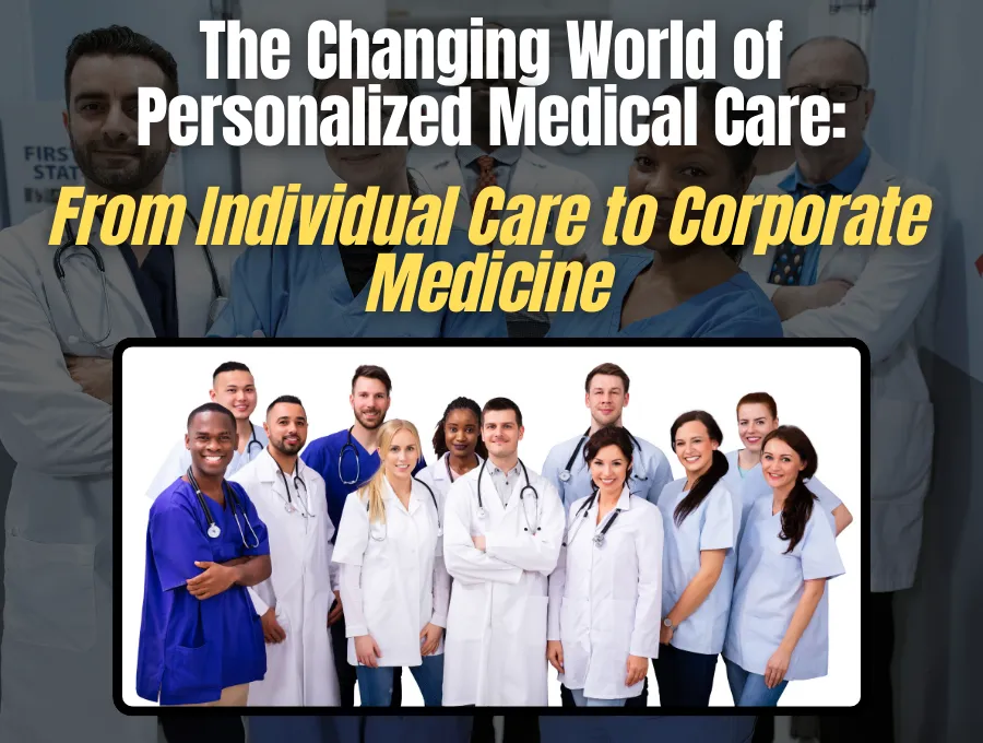 The Changing World of Personalized Medical Care: From Individual Care to Corporate Medicine