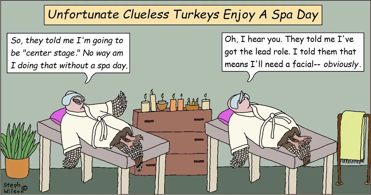 Turkeys discuss their future stardom while at the spa.