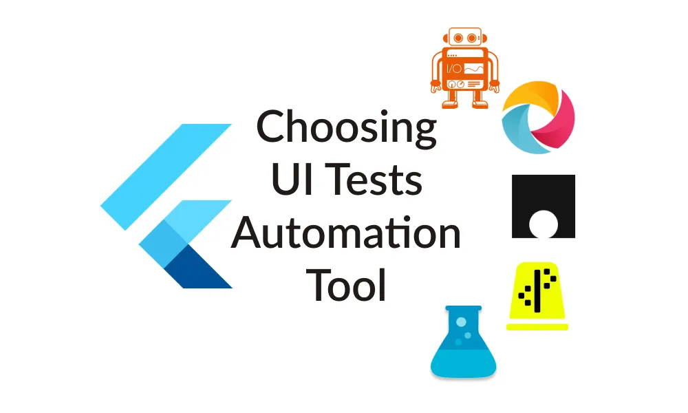 Flutter: Choosing Mobile UI Tests Automation Tool