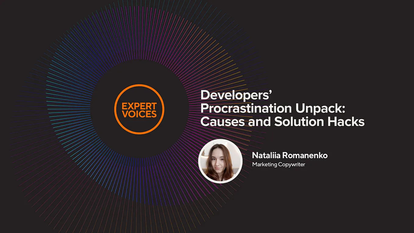 Developers’ Procrastination Unpack: Causes and Solution Hacks (by Nataliia Romanenko)