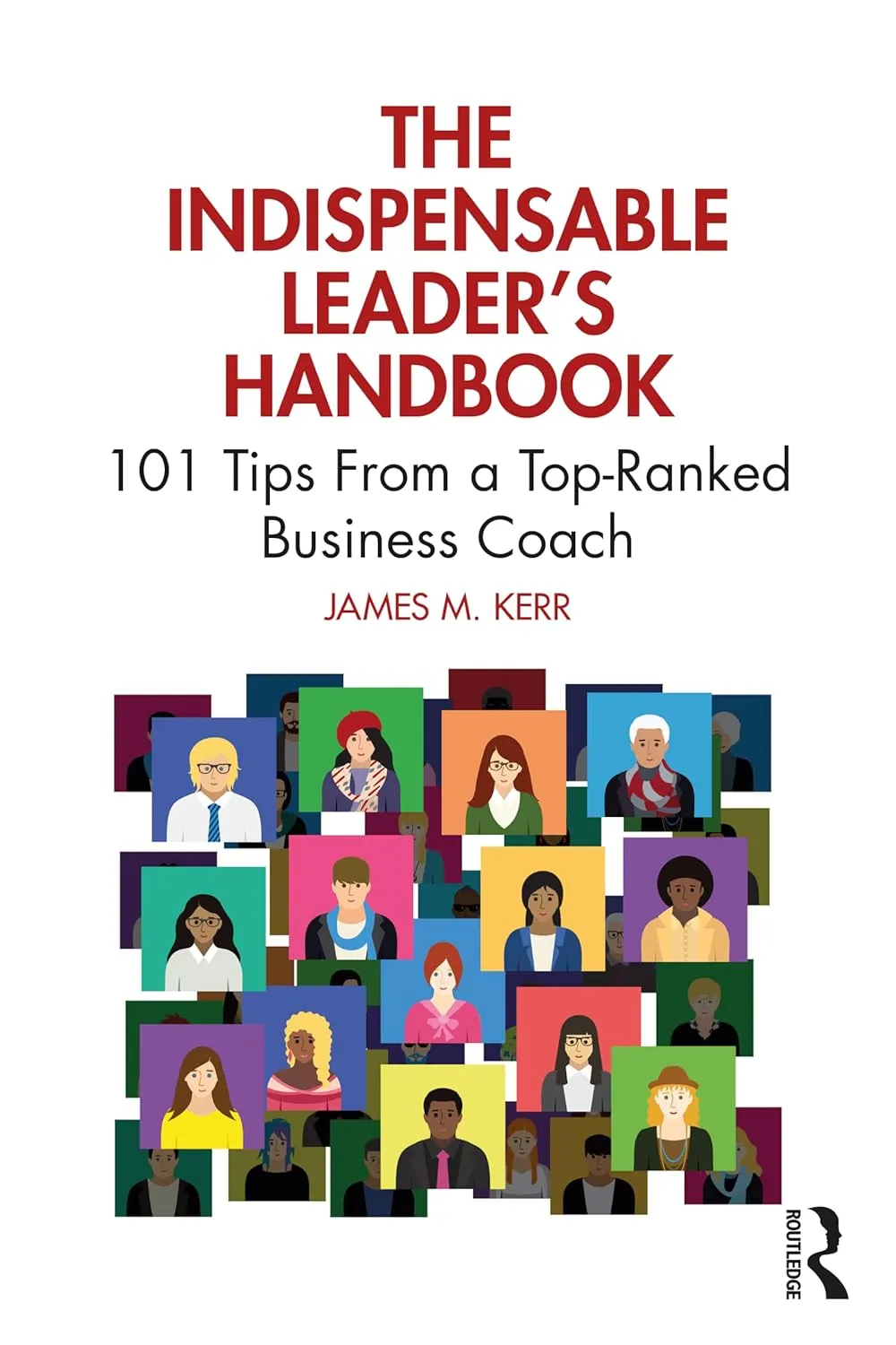 Cover of James M. Kerr’s book “Indispensable Leader’s Handbook.”