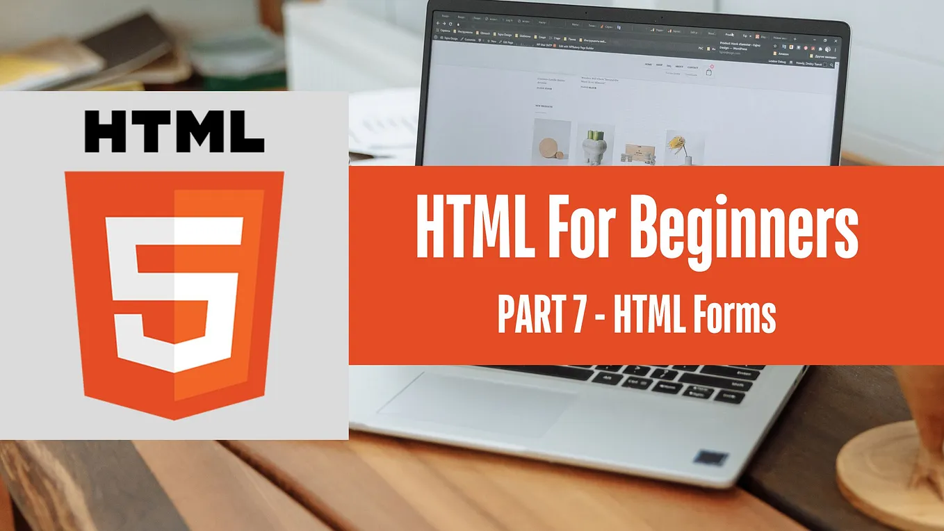 HTML Tutorial-PART 7: Building HTML Forms