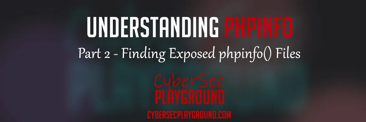 🎓 Part 2/3: Finding Exposed phpinfo() Files — Reconnaissance Techniques 🎓