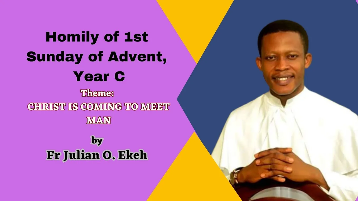 1st SUNDAY OF ADVENT, YEAR C: REFLECTION BY FR. JULIAN EKEH