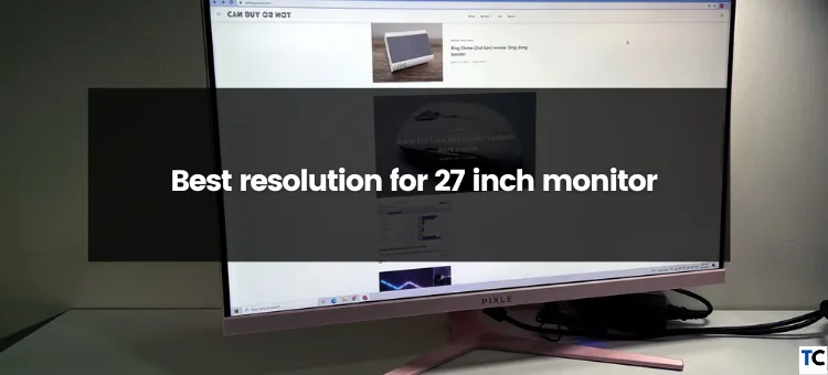 Best Resolution for 27-Inch Monitor