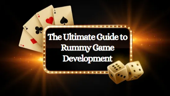 The Ultimate Guide to Rummy Game Development