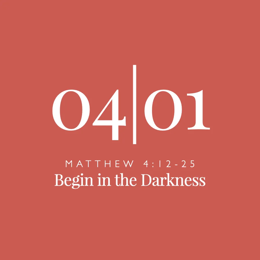 04.01 | Begin in the Darkness