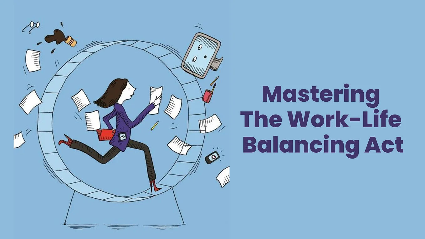 Mastering the Work-Life Balancing Act