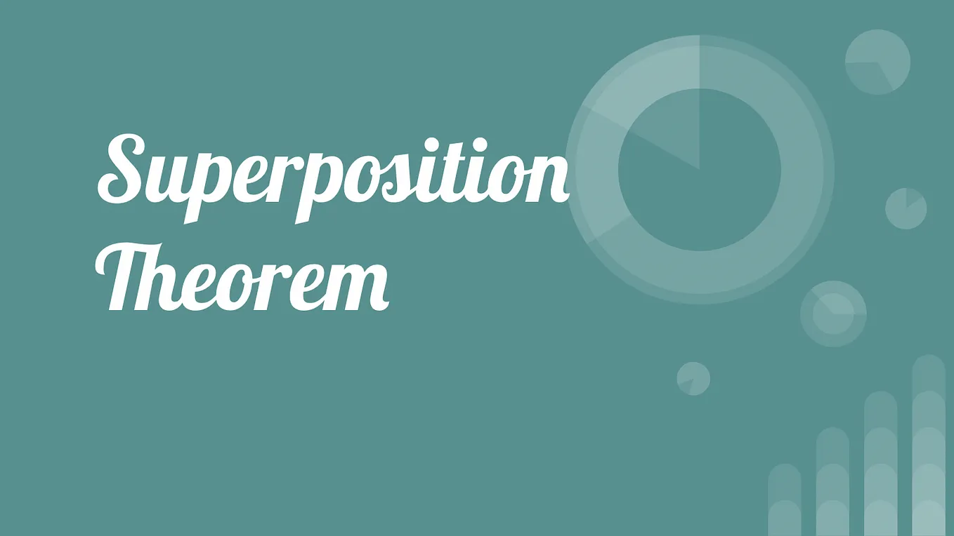 Superposition Theorem: Understanding and Applying the Theorem